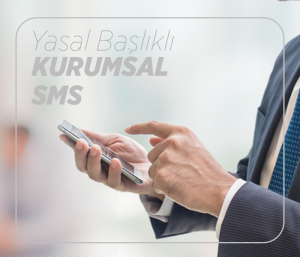 Yasal Başlıklı Kurumsal SMS