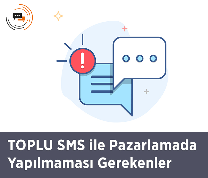 TOPLU SMS ile Pazarlamada Yapılmaması Gerekenler